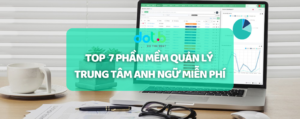 Top 7 Phần mềm quản lý trung tâm ngoại ngữ miễn phí 2022